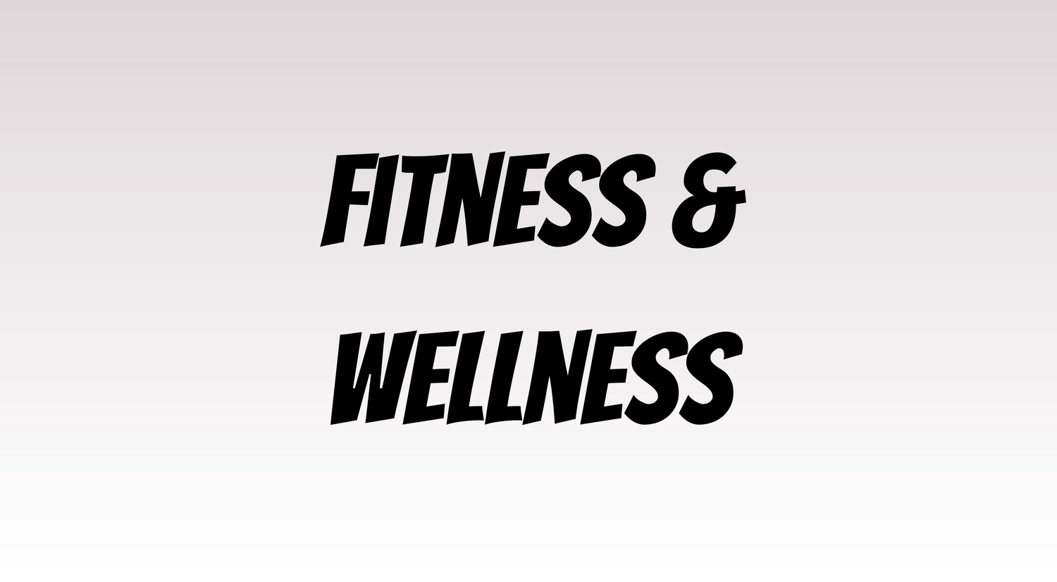 Fitness & Wellness